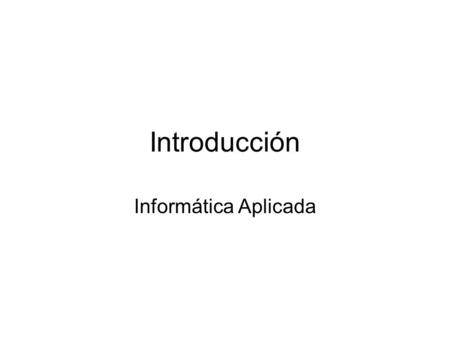 Introducción Informática Aplicada.