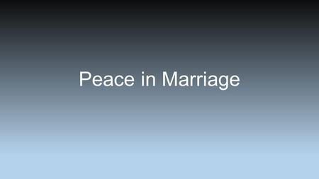 Peace in Marriage. Hope Keeping Christ at the center.