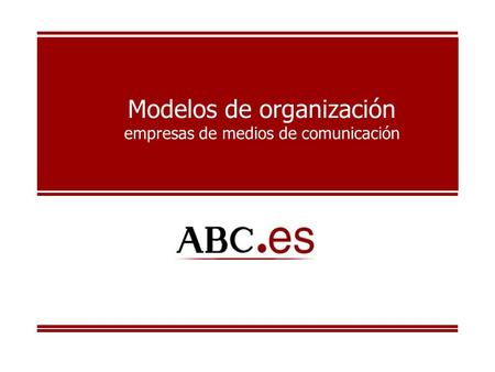 Modelos de organización empresas de medios de comunicación.