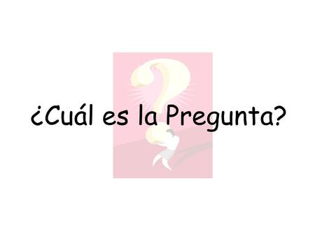 ¿Cuál es la Pregunta?. ¿Con quién hablas? Hablo con mis amigos.