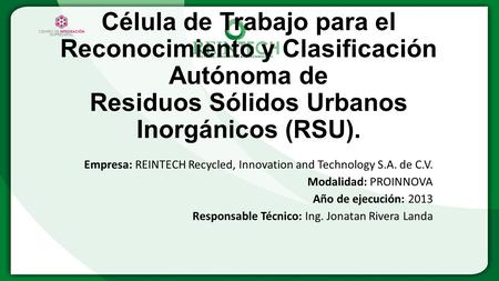 Célula de Trabajo para el Reconocimiento y Clasificación Autónoma de Residuos Sólidos Urbanos Inorgánicos (RSU). Empresa: REINTECH Recycled, Innovation.