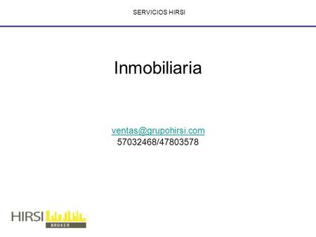 SERVICIOS HIRSI Inmobiliaria 57032468/47803578.