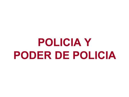 POLICIA Y PODER DE POLICIA