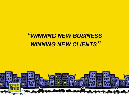 “ WINNING NEW BUSINESS WINNING NEW CLIENTS ” “No espere resultados diferentes haciendo siempre lo mismo” “You can’t expect different results Doing allways.