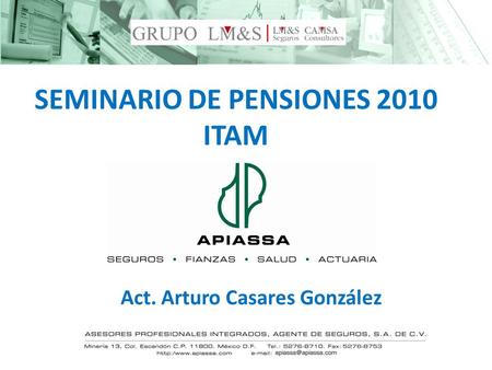 SEMINARIO DE PENSIONES 2010 ITAM Act. Arturo Casares González.
