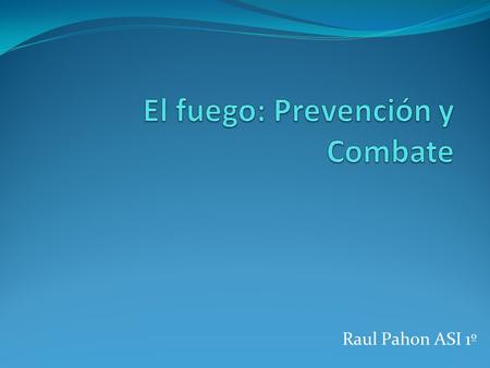 El fuego: Prevención y Combate