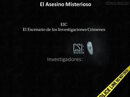 EIC El Escenario de los Investigaciones Crimenes Investigadores: El Asesino Misterioso.