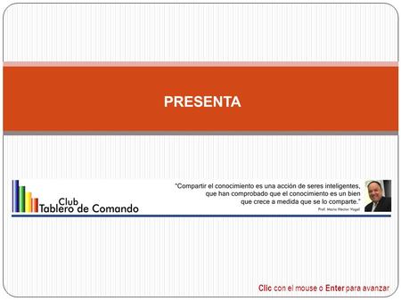 PRESENTA Clic con el mouse o Enter para avanzar. Cómo saber si un Plan Estratégico o un Balanced Scorecard aportan Valor Diferencial Clic con el mouse.