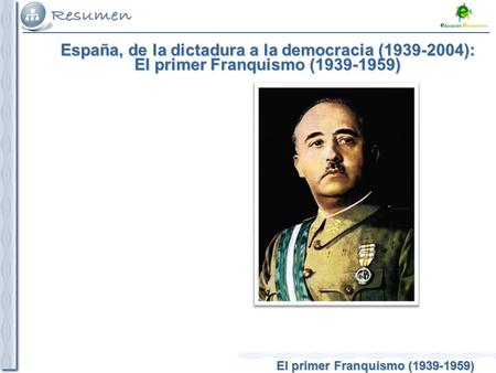 España, de la dictadura a la democracia ( ): El primer Franquismo ( )