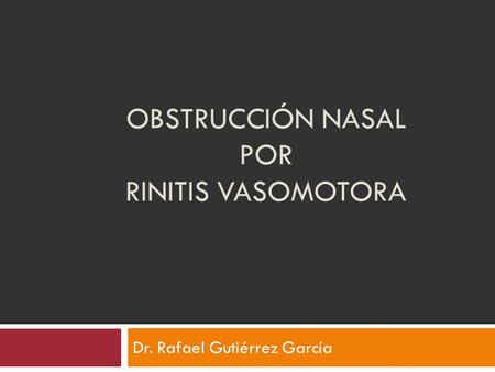 OBSTRUCCIÓN NASAL POR RINITIS VASOMOTORA