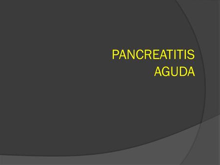 PANCREATITIS AGUDA.