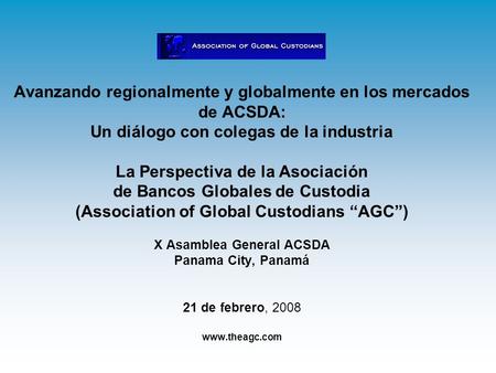 Avanzando regionalmente y globalmente en los mercados de ACSDA: Un diálogo con colegas de la industria La Perspectiva de la Asociación de Bancos Globales.