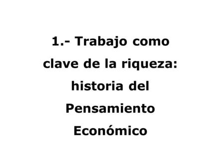 CLÁSICOS Siglos Siglo XVIII XVI al XVIII Fisiócratas Mercantilistas