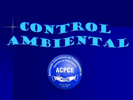 CONTROL: Comprobación, inspección, fiscalización, intervención. CONTROL: Comprobación, inspección, fiscalización, intervención. AMBIENTAL: Perteneciente.