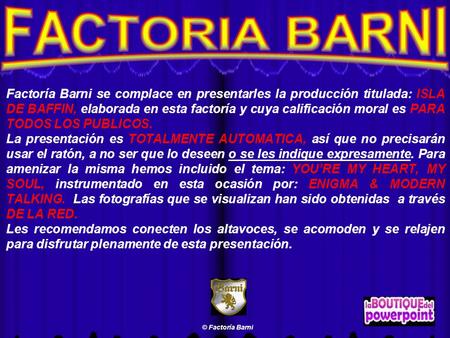 Factoría Barni se complace en presentarles la producción titulada: ISLA DE BAFFIN, elaborada en esta factoría y cuya calificación moral es PARA TODOS.