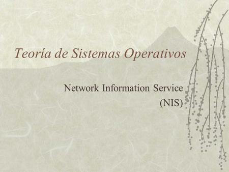 Teoría de Sistemas Operativos Network Information Service (NIS)
