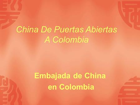 Embajada de China en Colombia China De Puertas Abiertas A Colombia.