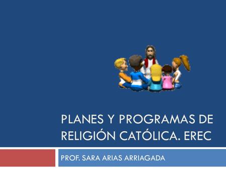 PLANES Y PROGRAMAS DE RELIGIÓN CATÓLICA. EREC
