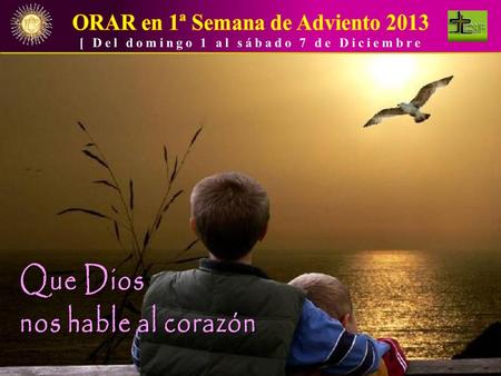 ORAR en 1ª Semana de Adviento 2013