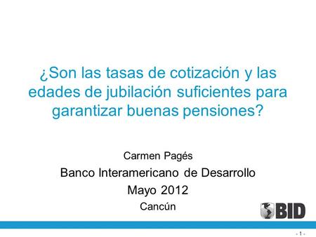 Carmen Pagés Banco Interamericano de Desarrollo Mayo 2012 Cancún