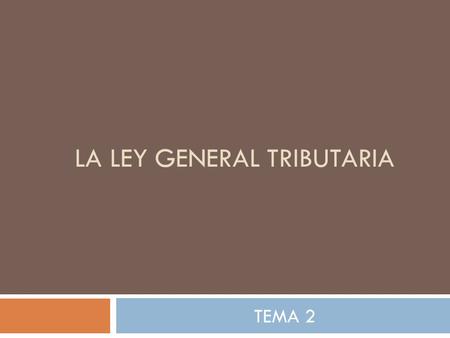 LA LEY GENERAL TRIBUTARIA