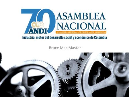Bruce Mac Master. ¿Qué está pasando con la industria en Colombia? Panel.