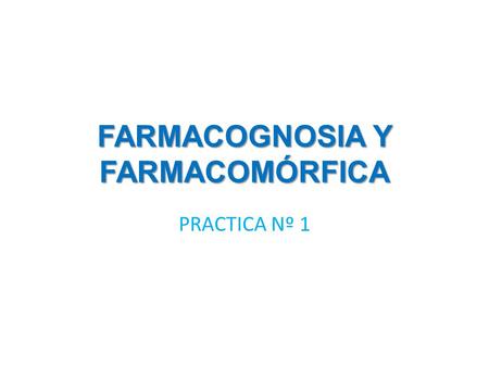 FARMACOGNOSIA Y FARMACOMÓRFICA