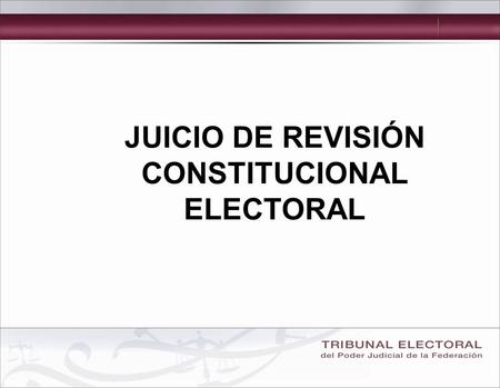 JUICIO DE REVISIÓN CONSTITUCIONAL ELECTORAL