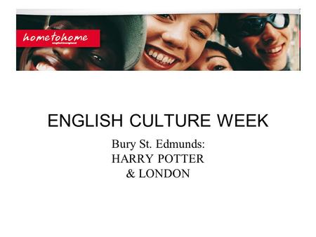 ENGLISH CULTURE WEEK Bury St. Edmunds: HARRY POTTER & LONDON.