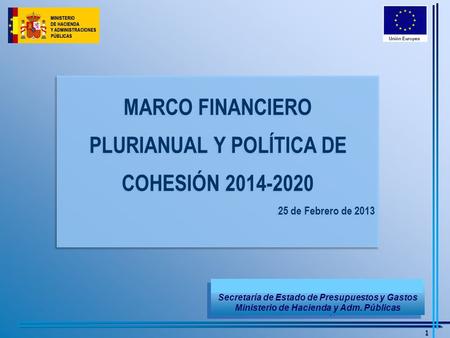 1 Dirección General de Fondos Comunitarios Secretaría de Estado de Presupuestos y Gastos Ministerio de Hacienda y Adm. Públicas Dirección General de Fondos.