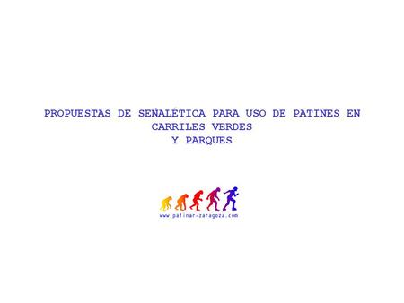 PROPUESTAS DE SEÑALÉTICA PARA USO DE PATINES EN CARRILES VERDES Y PARQUES.