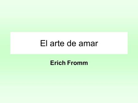 El arte de amar Erich Fromm.