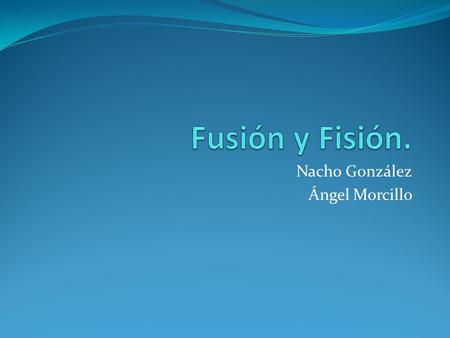 Nacho González Ángel Morcillo