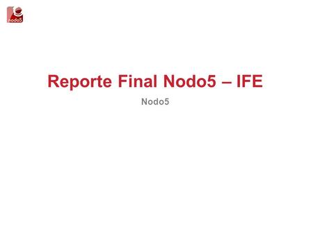 Reporte Final Nodo5 – IFE Nodo5. Telegrama Ciudando El Poder es Tuyo.