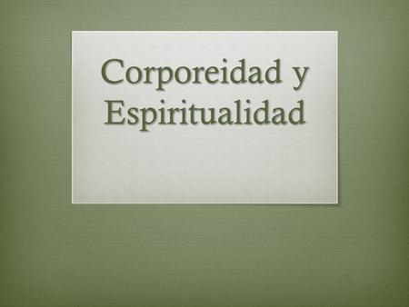 Corporeidad y Espiritualidad