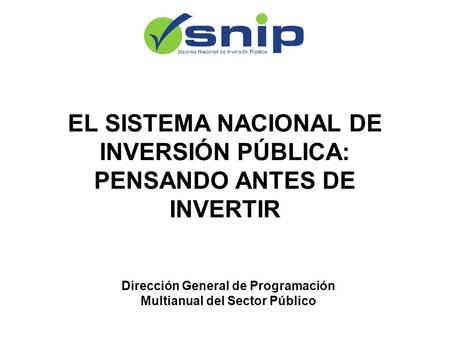 EL SISTEMA NACIONAL DE INVERSIÓN PÚBLICA: PENSANDO ANTES DE INVERTIR