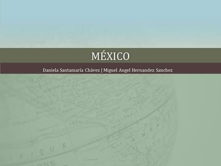 MÉXICO Daniela Santamaría Chávez | Miguel Angel Hernandez SanchezDaniela Santamaría Chávez | Miguel Angel Hernandez Sanchez.