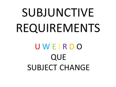 SUBJUNCTIVE REQUIREMENTS