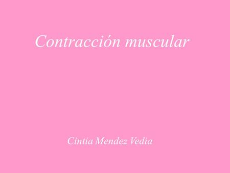 Contracción muscular Cintia Mendez Vedia.