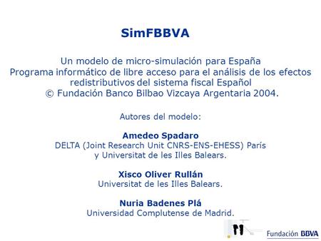 Un modelo de micro-simulación para España Programa informático de libre acceso para el análisis de los efectos redistributivos del sistema fiscal Español.