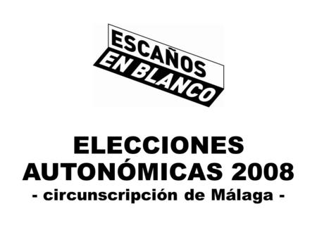 ELECCIONES AUTONÓMICAS 2008 - circunscripción de Málaga -