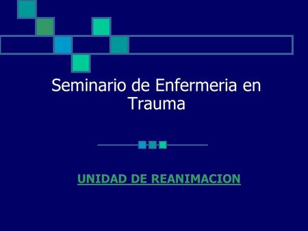 Seminario de Enfermeria en Trauma UNIDAD DE REANIMACION.