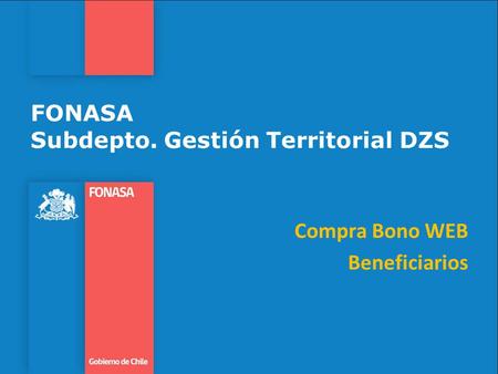 FONASA Subdepto. Gestión Territorial DZS Compra Bono WEB Beneficiarios.