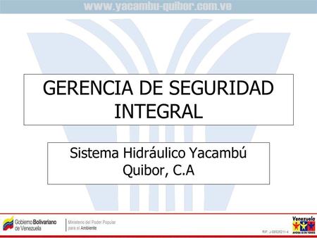 GERENCIA DE SEGURIDAD INTEGRAL Sistema Hidráulico Yacambú Quibor, C.A.