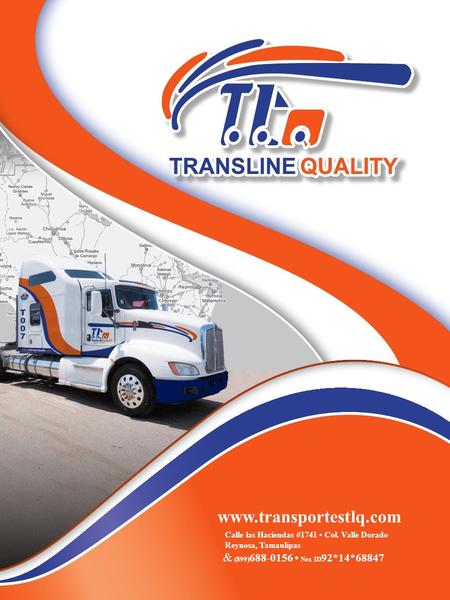 Www.transportestlq.com Calle las Haciendas #1741 Col. Valle Dorado Reynosa, Tamaulipas & (899) 688-0156 Nex ID 92*14*68847.