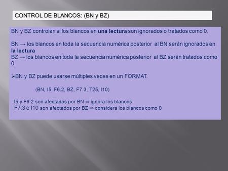 CONTROL DE BLANCOS: (BN y BZ) BN y BZ controlan si los blancos en una lectura son ignorados o tratados como 0. BN → los blancos en toda la secuencia numérica.