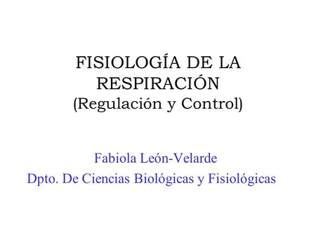 FISIOLOGÍA DE LA RESPIRACIÓN (Regulación y Control)