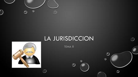 LA JURISDICCION TEMA 8.