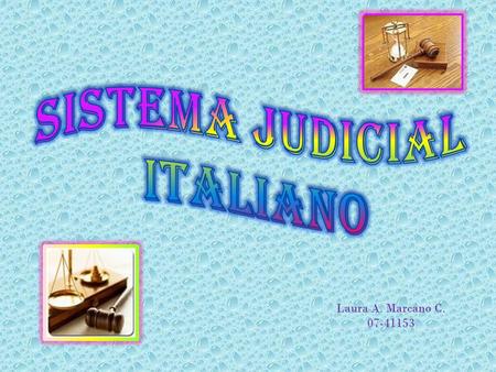 Laura A. Marcano C. 07-41153. Características Divergencia entre la justicia del norte y el sur Debido a la influencia de la mafia italiana Sistema judicial.