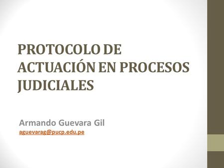 PROTOCOLO DE ACTUACIÓN EN PROCESOS JUDICIALES Armando Guevara Gil